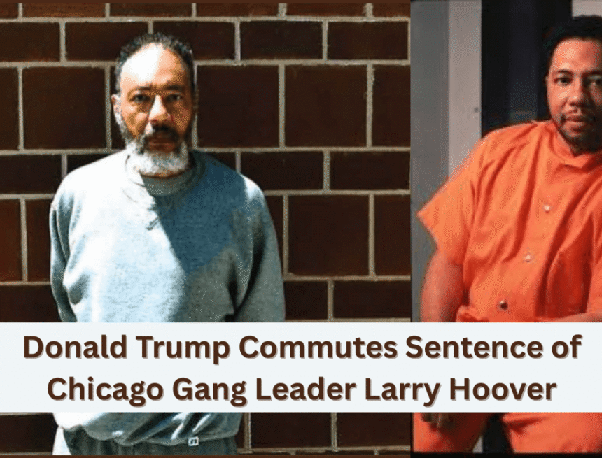 donald trump commutes sentence of chicago gang leader larry hoover donald trump commutes sentence of chicago gang leader larry hoover