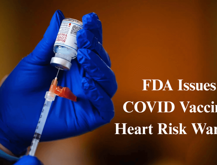 fda issues covid vaccines heart risk warning for young men after new myocarditis findings