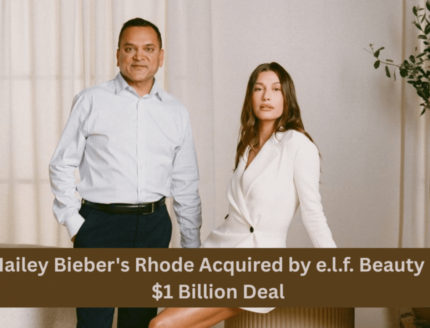 hailey bieber's rhode acquired by e.l.f. beauty in $1 billion deal hailey bieber's rhode acquired by e.l.f. beauty in $1 billion deal