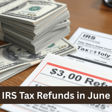 IRS Tax Refunds in June
