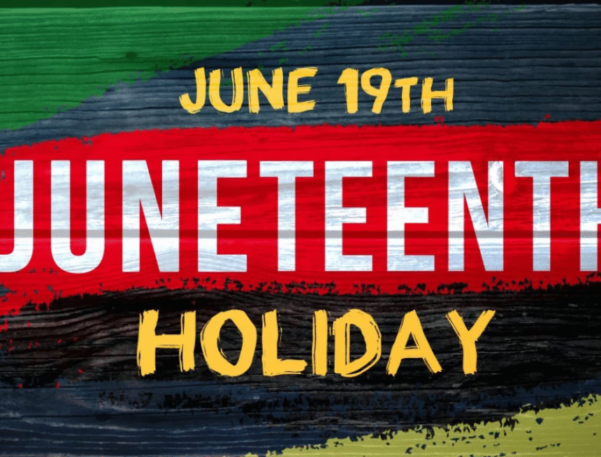 juneteenth holiday what will be affected by the federal holiday status juneteenth holiday what will be affected by the federal holiday status