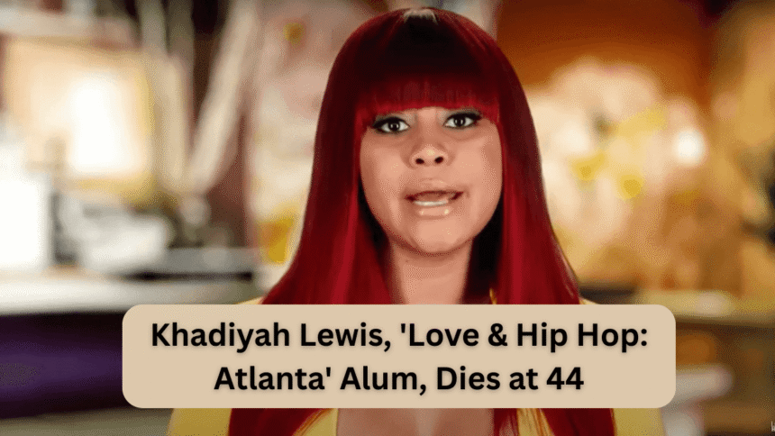 khadiyah-lewis-love-hip-hop-atlanta-alum-dies-at-44