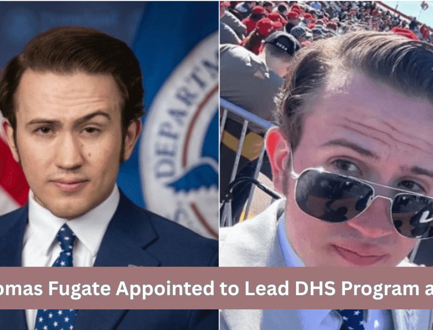 thomas-fugate-appointed-to-lead-dhs-program-at-22-critics-slam-lack-of-experience thomas-fugate-appointed-to-lead-dhs-program-at-22-critics-slam-lack-of-experience