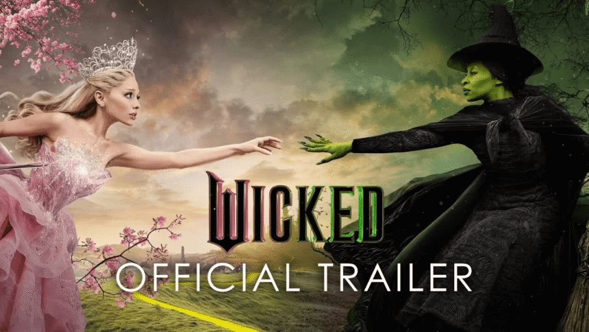wicked movie trailer ariana grande and cynthia erivo return to oz with spellbinding energy