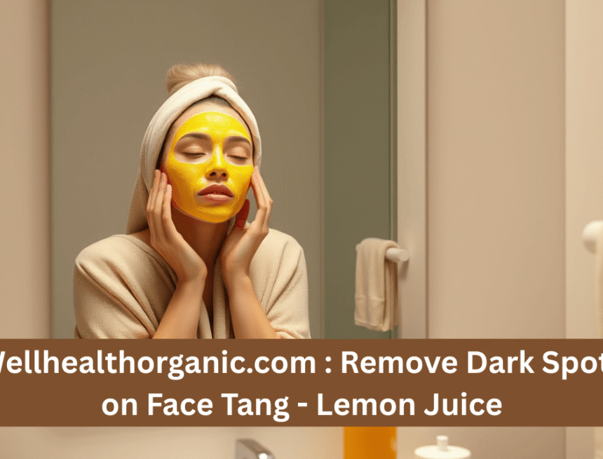 woman in bathroom applying lemon and honey face mask wellhealthorganic.com : remove dark spots on face tang - lemon juice